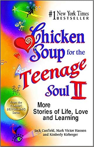 Amazon Com Chicken Soup For The Teenage Soul Ii More Stories Of Life Love And Learning 9781623611224 Canfield Jack Hansen Mark Victor Kirberger Kimberly Books