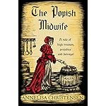 The Popish Midwife: A tale of high treason, prejudice and betrayal