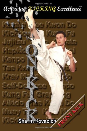 Front Kick (Achieving Kicking Excellence, Vol. 6)