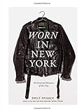 Worn in New York: 68 Sartorial Memoirs of the City by Emily Spivack
