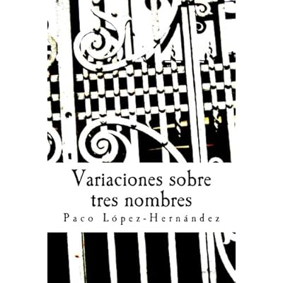 Variaciones sobre tres nombres: Novela Variaciones sobre tres nombres: Novela
