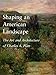 Shaping an American Landscape: The Art and Architecture of Charles A. Platt
