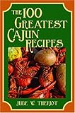 100 Greatest Cajun Recipes, The (100 Greatest Recipes Series) by 