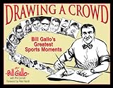 DRAWING A CROWD: Bill Gallo's Greatest Sports Moments by Bill Gallo, Phil Cornell