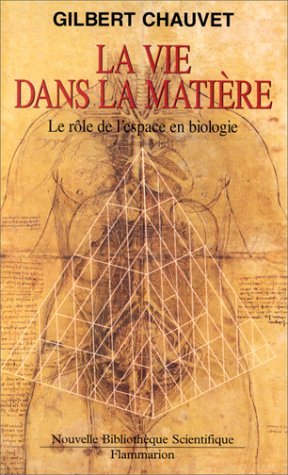 La vie dans la matière: Le rôle de l'espace en biologie (Nouvelle bibliothèque scientifique) ( by G Chauvet (Paperback)