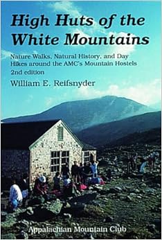 High Huts of the White Mountains, 2nd: Nature Walks, Natural History, and Day Hikes around the AMC's Mountain Hostels High Huts of the White Mountains, 2nd: Nature Walks, Natural History, and Day Hikes around the AMC's Mountain Hostels