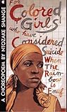 FOR COLORED GIRLS WHO HAVE CONSIDERED SUICIDE / WHEN THE RAINBOW IS ENUF