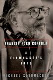 Francis Ford Coppola: A Filmmaker's Life by 