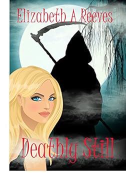 Deathly Still (Unlife Book 1) by [Reeves, Elizabeth A]