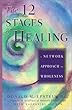 The 12 Stages of Healing: A Network Approach to Wholeness by Donald M. Epstein