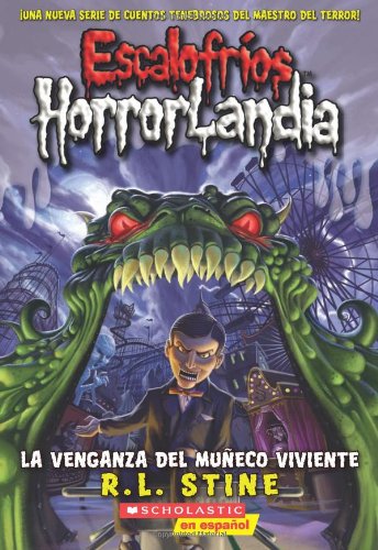 Escalofrios HorrorLandia #1: La venganza del muneco viviente: (Spanish language edition of Goosebumps HorrorLand #1: Revenge of the Living Dummy) (Spanish Edition)