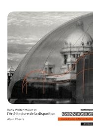 Hans-Walter Müller et l'architecture de la disparition