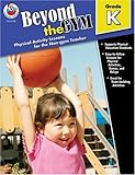 Beyond the Gym, Kindergarten: Physical Activity Lessons for the Non-Gym Teacher by