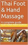 Thai Foot & Hand Massage: A complete guide