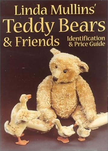 Download Linda Mullins' Teddy Bears & Friends: Identification & Price Guide PDF