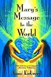 Mary's Message to the World by Annie Kirkwood