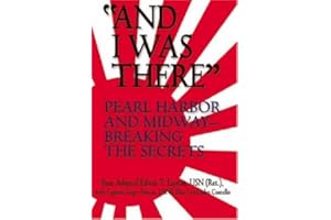 And I Was There: Pearl Harbor and Midway -- Breaking the Secrets