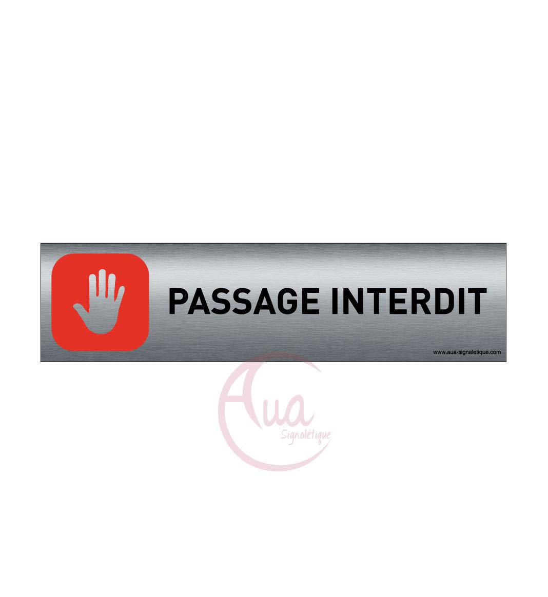 Plaque de porte aluminium brossé imprimé -Dimensions 200 x 50 mm - Double face adhésif au dos - Impression UV directement sur l'aluminium (Pas de contre collage) (passage interdit)