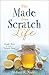 The Made-from-Scratch Life: Simple Ways to Create a Natural Home by 