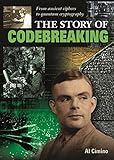The Story of Codebreaking: From Ancient Ciphers to Quantum Cryptography by