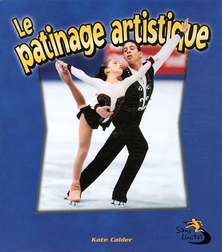 Le Patinage Artistique (Sans Limites!) (French Edition)
