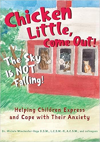 Chicken Little, Come Out. The Sky Is NOT Falling!: Helping Children Express and Cope with Their Anxiety Hardcover