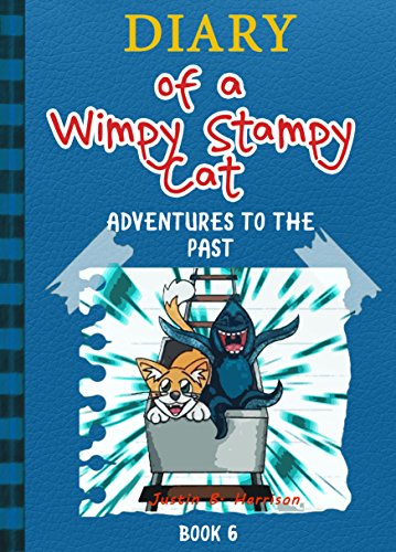 Diary Of A Wimpy Stampy Cat: Adventures to the Past (Book 6) (Diary of a Wimpy Collection)