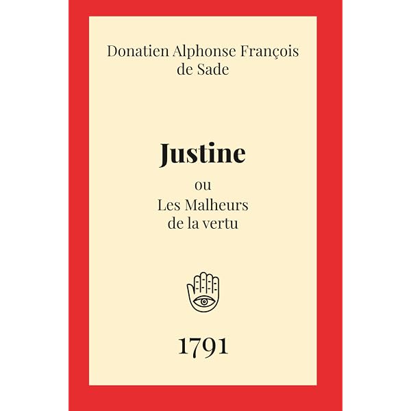 Justine ou les Malheurs de la vertu: Sade, Marquis Donatien de