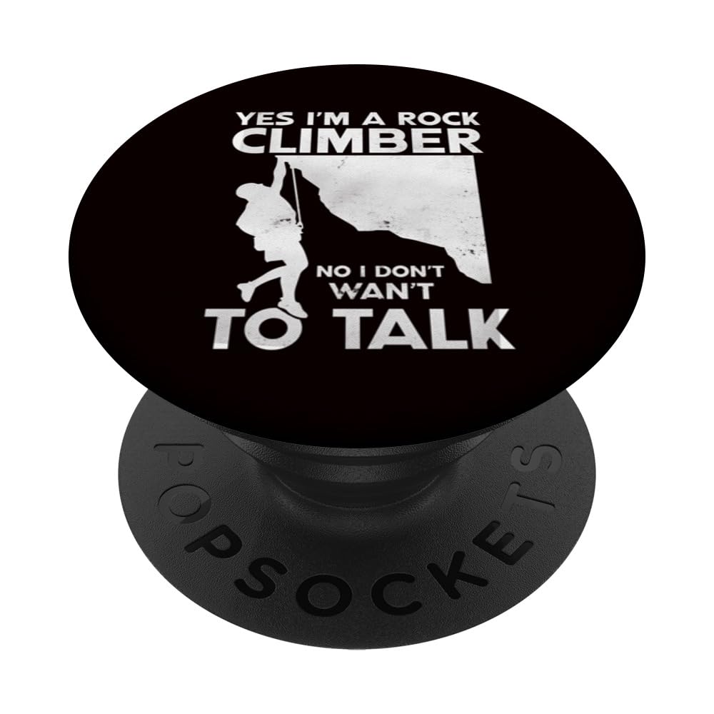 Rock Climbing - Yes I’m A Rock Climber Don’t Wan’t To Talk PopSockets Swappable PopGrip