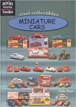Miniature Cars (High Interest Books: Cool Collectibles), by Julie Beyer