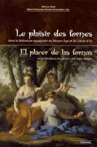 Le  plaisir des formes dans la littérature espagnole du Moyen âge et du Siècle d'or
