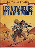 Image de LE MONDE D'ARKADI TOME 5 : LES VOYAGEURS DE LA MER MORTE