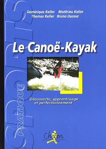 Download Le canoë-kayak : Découverte, apprentissage et perfectionnement PDF