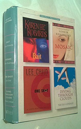 Select Editions Volume 280 (2005) Karen Robards "Bait"; Soheir Khashoggi "Mosaic"; Lee Child "One Shot"; Nicola Lindsay "Diving Through Clouds"