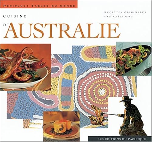 Download Cuisine d'Australie : Recettes authentiques des Antipodes PDF