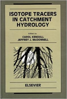 Isotope Tracers in Catchment Hydrology (Developments in Water Science) Isotope Tracers in Catchment Hydrology (Developments in Water Science)