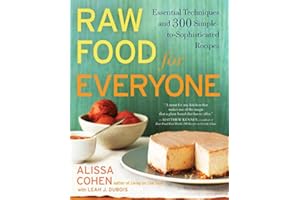 Raw Food for Everyone: Essential Techniques and 300 Simple-to-Sophisticated Recipes: A Cookbook