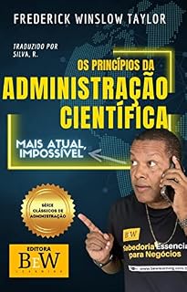 Livro Os Princípios da Administração Científica: Mais atual, impossível (Clássicos da Administração)