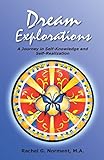 Dream Explorations: A Journey in Self-Knowledge and Self-Realization by Rachel G. Norment