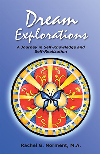 Dream Explorations: A Journey in Self-Knowledge and Self-Realization by Rachel G. Norment