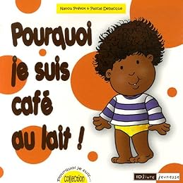 Pourquoi je suis café au lait !