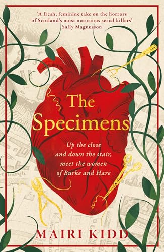 The Specimens: A bold retelling of Burke and Hare’s crimes from the women closest to the gruesome truth (English Edition)