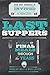 Last Suppers: A Collection of Final Meals Through the Years