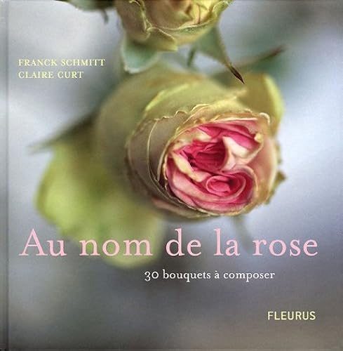 Download Au nom de la rose : 30 bouquets à composer PDF