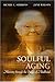 Soulful Aging: Ministry Through the Stages of Adulthood by 