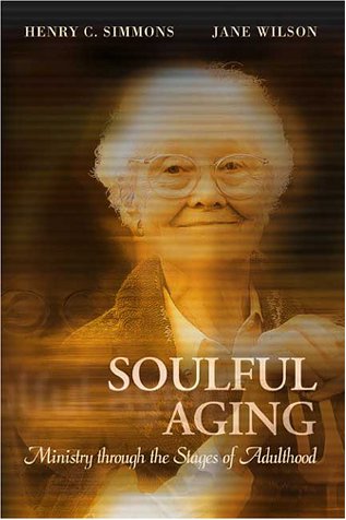 Soulful Aging: Ministry Through the Stages of Adulthood by Henry C. Simmons, Jane Wilson