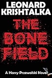 The Bone Field (A Harry Przewalski Novel Book 1) by Leonard Krishtalka