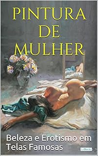 Livro PINTURA DE MULHER: Beleza e erotismo em telas famosas