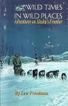 Wild Times in Wild Places: Adventures on Alaska's Frontier