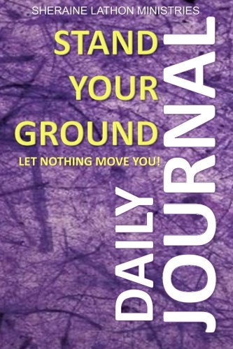 Stand Your Ground Daily Journal: Let Nothing Move You
